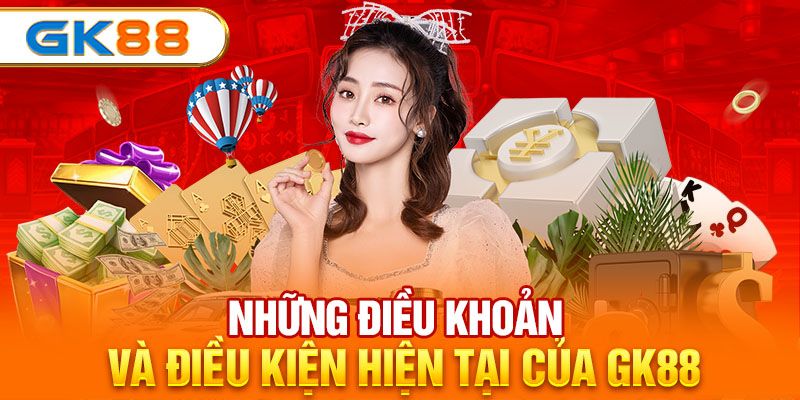 Điều khoản và điều kiện tham gia cược với GK88